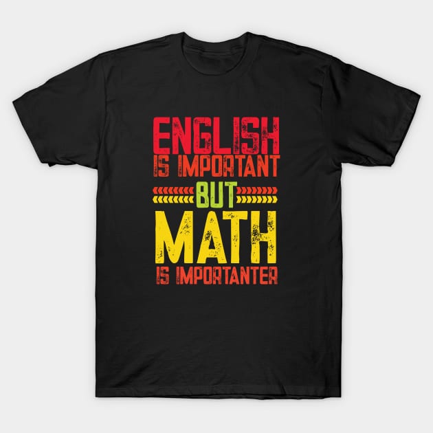 English is important but math is importanter funny math gift T-Shirt by patroart